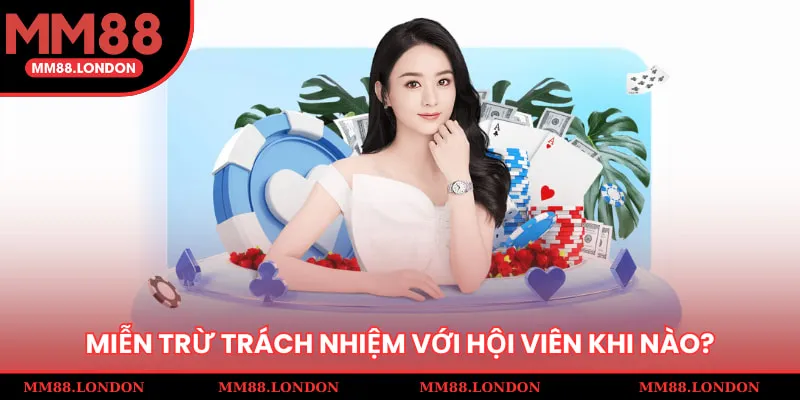 Miễn trừ trách nhiệm với hội viên trong trường hợp nào?
