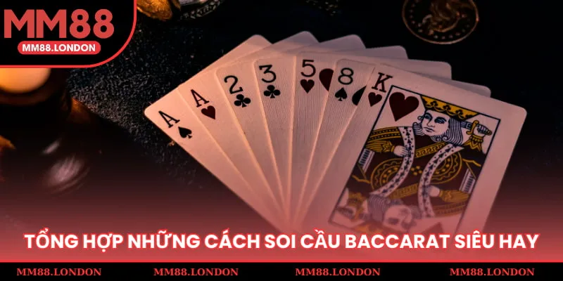 Tổng hợp những cách soi cầu Baccarat siêu hay